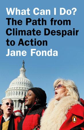 What Can I Do? The Path from Climate Despair to Action by Jane Fonda