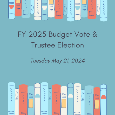 FY 2025 budget vote and trustee election, Tuesday May 21, 2024 